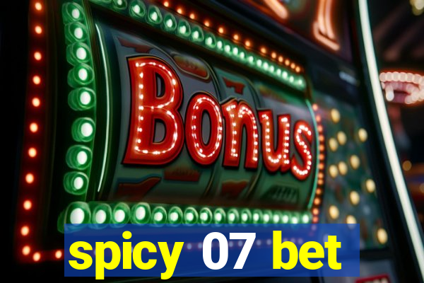 spicy 07 bet